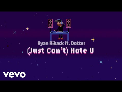 Ryan Riback - (Just Can't) Hate U (Lyric Video) ft. Dotter
