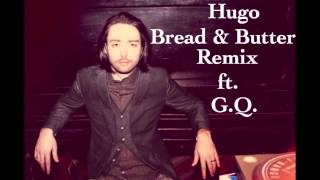 Bread &amp; Butter (feat. G.Q.) - Hugo