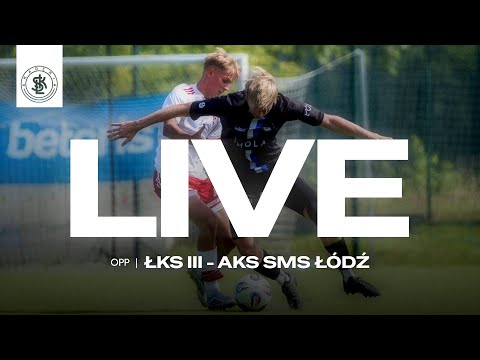 📹  LIVE: ŁKS III Łódź - AKS SMS Łódź (Okręgowy Puchar Polski)