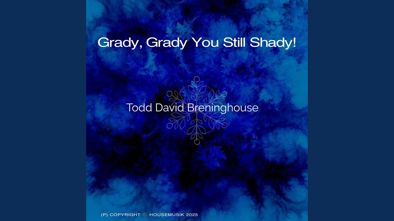 Grady,Grady You Still Shady