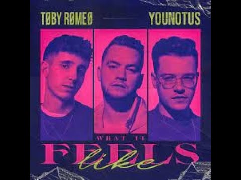 Toby Romeo feat  Younotus   What It Feels Like Ely Oaks Remix