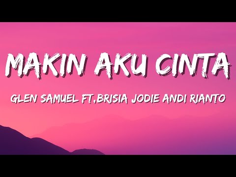 Glenn Samuel ft. Brisia Jodie, Andi Rianto - Makin Aku Cinta (Official Music Video Lirik)