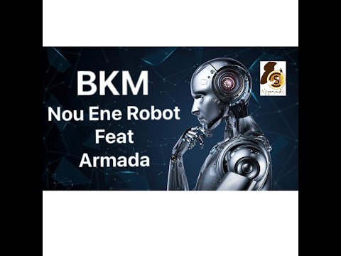BKM ft Armada-Nou ene Robot (Sc prod)
