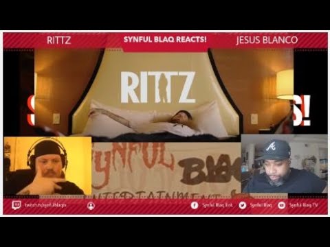 Synful Blaq Reacts - Rittz - Jesus Blanco