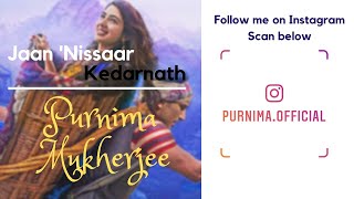 Jaan &#39;Nisaar | Female Version by Purnima Mukherjee | Kedarnath | Arijit Singh | Amit Trivedi | Asees