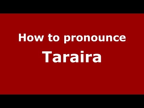 How to pronounce Taraira (Colombian Spanish/Colombia)  - PronounceNames.com