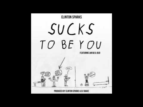 Clinton Sparks - Sucks To Be You (Feat. LMFAO & JoJo)