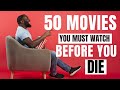TOP 50 movies you MUST watch before you DIE!