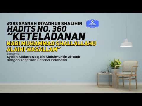 Riyadhus Shalihin #393 Bab 45 Hadits No. 360 Keteladanan Nabi Muhammad