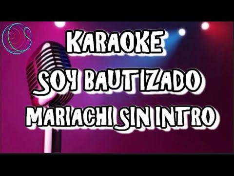 KARAOKE SOY BAUTIZADO SIN INTRO