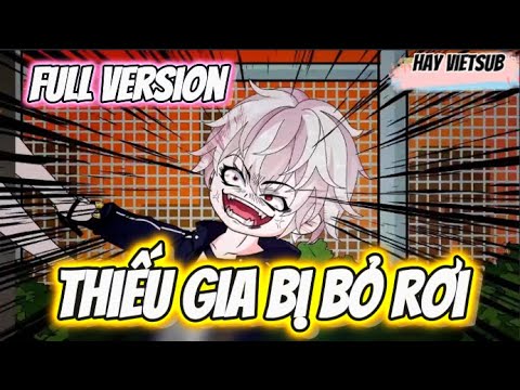 FULL Version | Thiếu Gia Bị Bỏ Rơi | Hay Vietsub