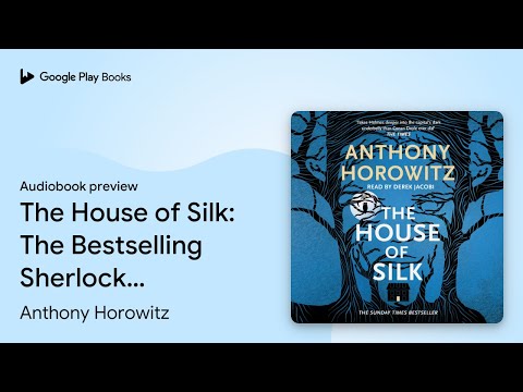 The House of Silk: The Bestselling Sherlock… by Anthony Horowitz · Audiobook preview