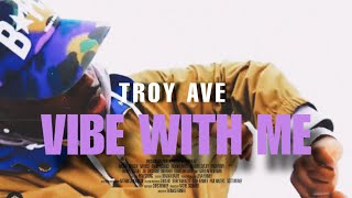 Troy Ave - VIBE WITH ME IYKYK R&amp;B Music