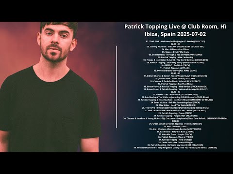 Patrick Topping Live @ Club Room, Hï Ibiza, Spain 2025-07-02 with tracklist