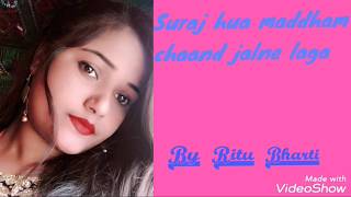 Suraj hua maddham chaand jalne laga female cover song by Ritu Bharti