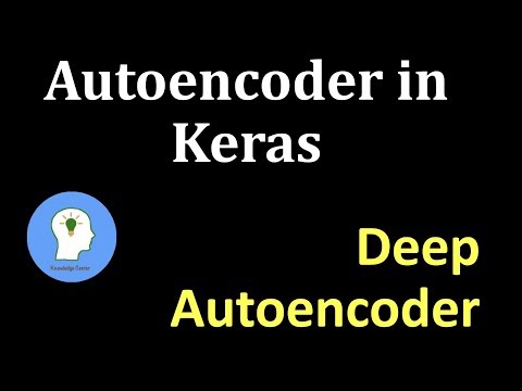 Deep Autoencoder | Autoencoders in Keras
