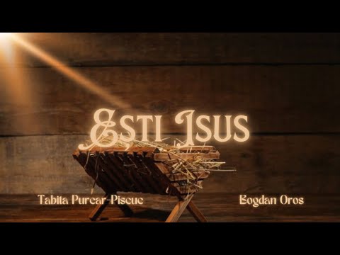 Esti Isus - Tabita Purcar-Piscuc and Bogdan Oros