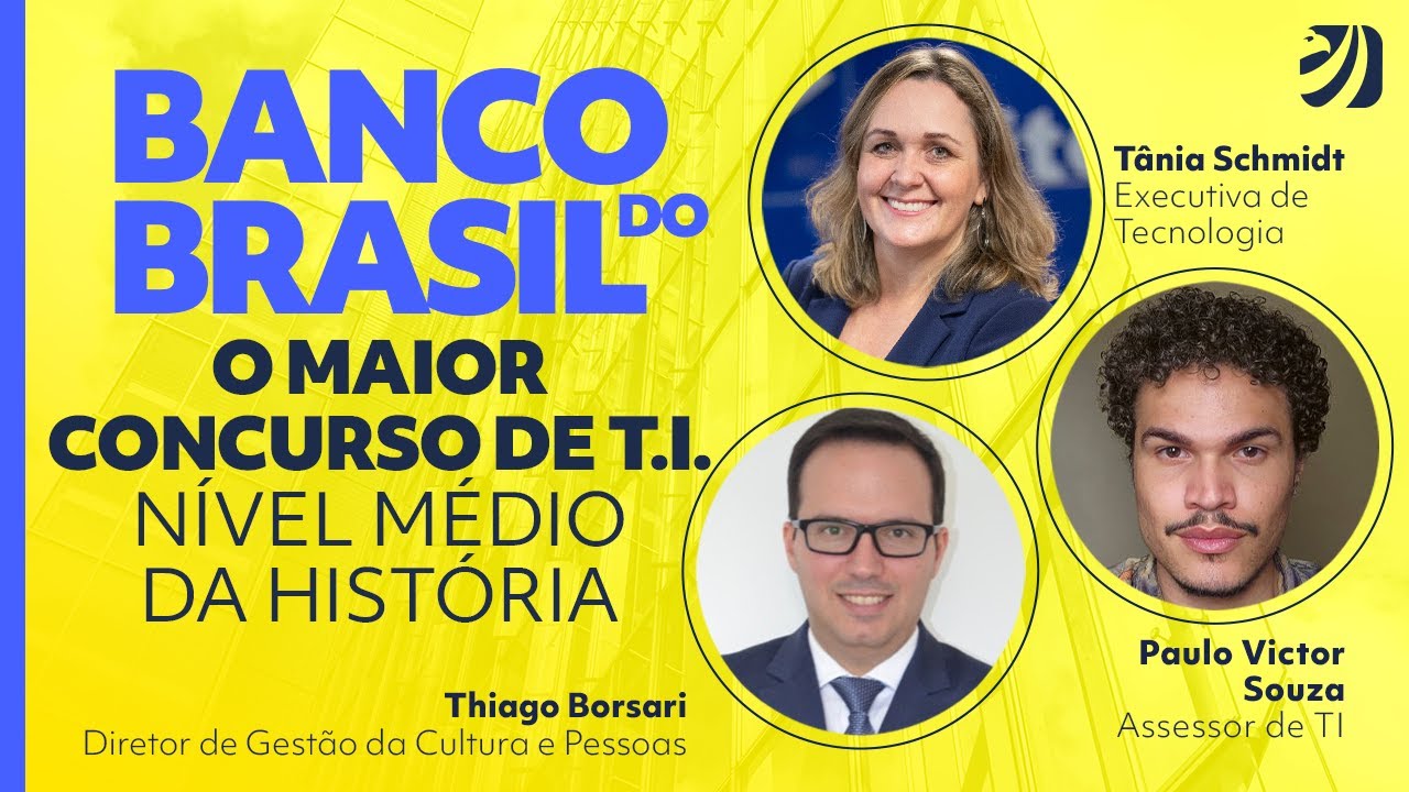 Concurso Banco do Brasil - Agente de Tecnologia: entrevista com diretor, executiva e servidor!