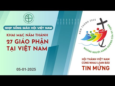 Khai mạc Năm Thánh 2025 tại 27 Giáo phận tại Việt Nam - Nhịp Sống Giáo Hội Việt Nam
