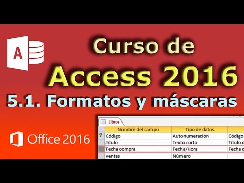 Curso de Access 2016. 5.1. Cambiar formato y máscara de entrada