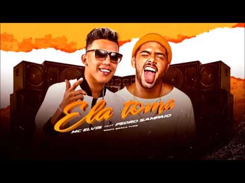 MC ELVIS Feat. PEDRO SAMPAIO - ELA TOMA