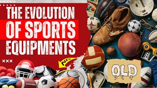 From Bladders to Breakthroughs: The Evolution of Sports Equipment
