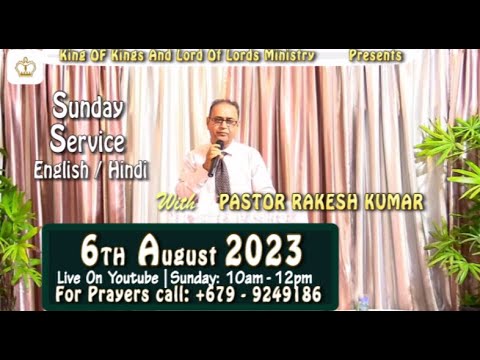 KING OF KINGS & LORD OF LORDS MINISTRY Pastor Rakesh Kumar 6th August 2023 Live Stream