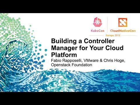 Building a Controller Manager for Your Cloud Platform - Fabio Rapposelli, VMware & Chris Hoge
