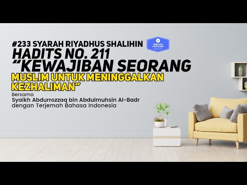 RS #233 Bab 26 Hadits No. 211 Kewajiban seorang muslim untuk meninggalkan kezhaliman