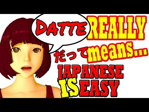 Lesson 23: だって Datte: what it REALLY means (hint: it's not a word) + dakara, sore kara