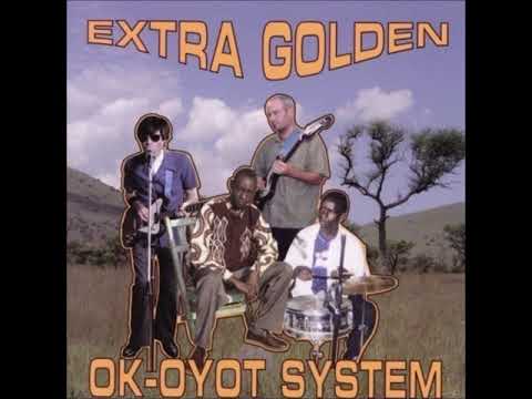 Extra Golden - Ok Oyot System (2006) [Full Album]