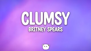 Britney Spears - Clumsy (Lyrics)