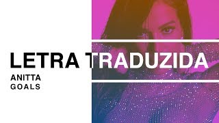 Anitta - Goals (Letra Traduzida)