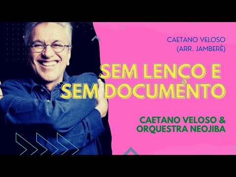 CAETANO VELOSO e ORQUESTRA NEOJIBA (arr. Jamberê)