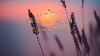 [เนื้อเพลง/คำแปล] Diamond Sunset - Hiroomi Tasaka