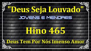 HINO 465 - Deus Tem Por Nós Imenso Amor - HINOS DE JOVENS E MENORES - HINOS CCB COM LETRAS