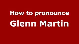 How to pronounce Glenn Martin