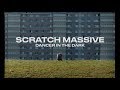 SCRATCH MASSIVE - DANCER IN THE DARK