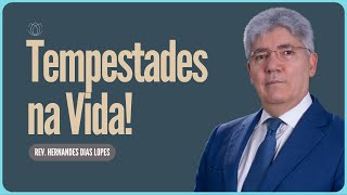 TEMPESTADES NA VIDA DO CRENTE | Rev  Hernandes Dias Lopes | IPP