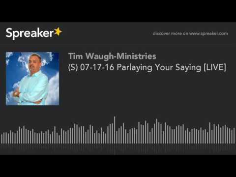 (S) 07-17-16 Parlaying Your Saying [LIVE]