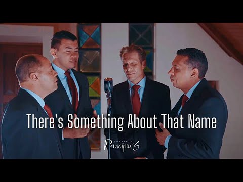 There's Something About That Name - Quarteto Principius