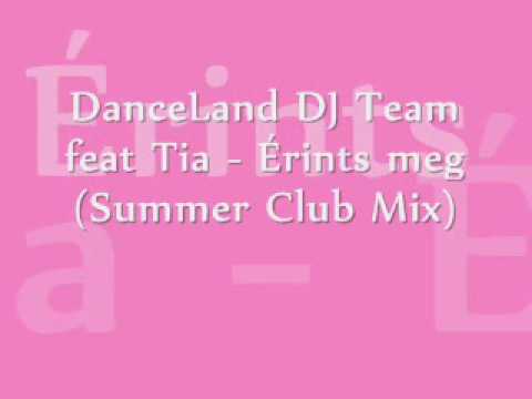 DanceLand DJ Team feat Tia - Érints meg (Summer Club Mix)