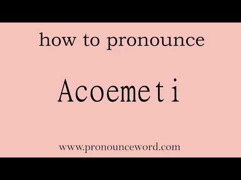 Acoemeti: How to pronounce Acoemeti in english (correct!).Start with A. Learn from me.