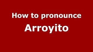 How to pronounce Arroyito