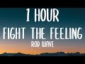 Rod Wave - Fight The Feeling (1 HOUR/Lyrics)