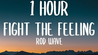 Rod Wave - Fight The Feeling (1 HOUR/Lyrics)