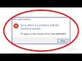 How To Fix Sorry There Is A Problem With OneDrive Servers Error Code 0x8004def5