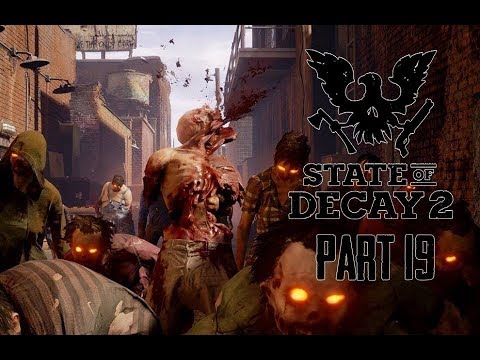 State of Decay 2 Gameplay Walkthrough Part 19 - SCREAMERS! (Lets Play Commentary)