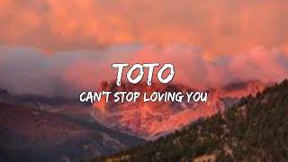 Toto - Can&#39;t Stop Loving You (Lyrics) 🎵