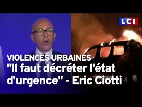 Violences urbaines : Il faut décréter l'état d'urgence selon Eric Ciotti